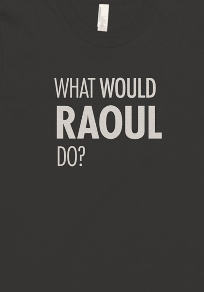 What Would Raoul Do? Tee