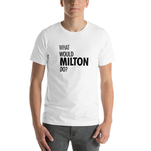 What Would Milton Do? Tee