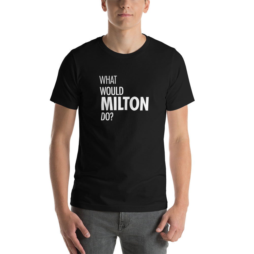 What Would Milton Do? Tee